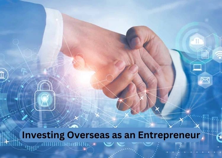Investing Overseas as an Entrepreneur