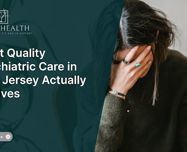 What Quality Psychiatric Care in New Jersey Actually Involves