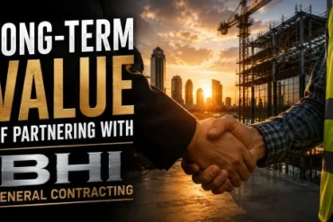LongTerm Value of Partnering with BHI General Contracting