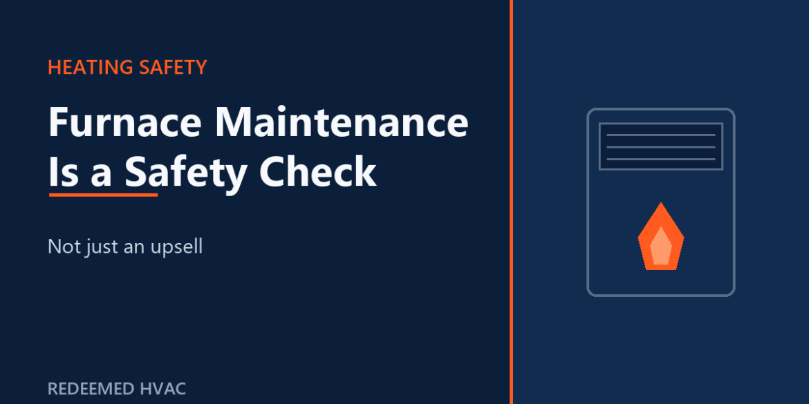 Furnace Maintenance Is a Safety Check, Not an Upsell
