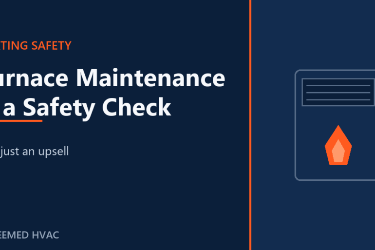 Furnace Maintenance Is a Safety Check, Not an Upsell